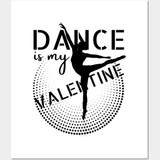 Dance is my Valentine Posters and Art